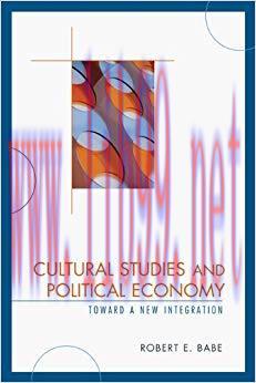 Cultural Studies and Political Economy: Toward a New Integration (Critical Media Studies) 1st E...