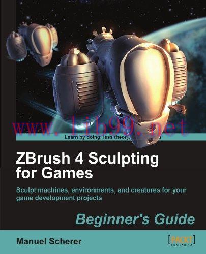 [FOX-Ebook]ZBrush 4 Sculpting for Games: Beginner's Guide