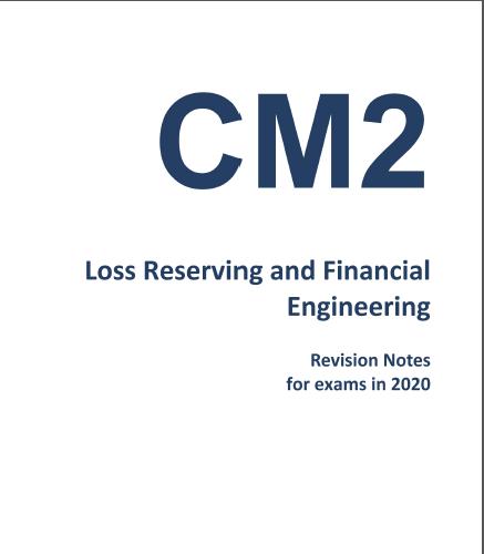 Subject CM2 Revision Notes 2020 Loss Reserving and Financial Engineering