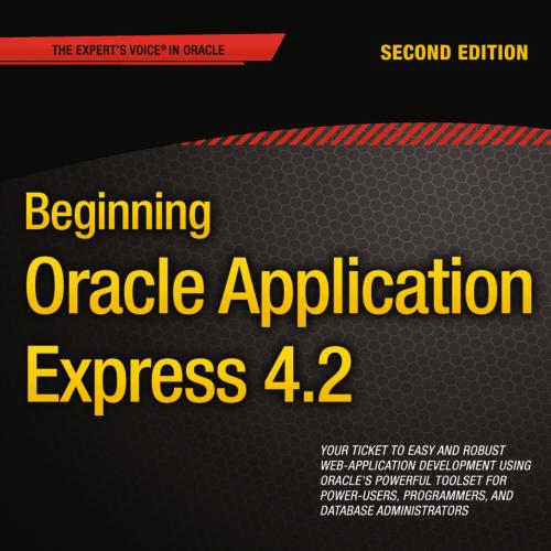 Beginning Oracle Application Express 4.2, 2nd Edition