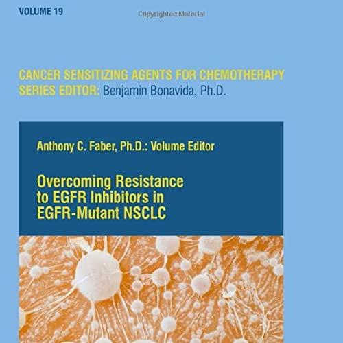 Overcoming Resistance to EGFR Inhibitors in EGFR-Mutant NSCLC (Volume 19)