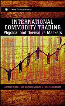 (PDF)International Commodity Trading: Physical and Derivative Markets (Wiley Trading Book 231) ...