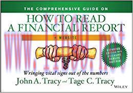 The Comprehensive Guide on How to Read a Financial Report: Wringing Vital Signs Out of the Numb...