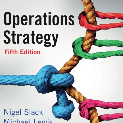 Operations Strategy - Slack, Nigel,Lewis, Michael