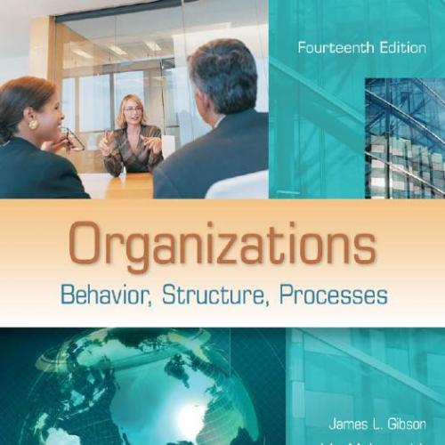 Organizations Behavior, Structure, Processes, 14th Edition