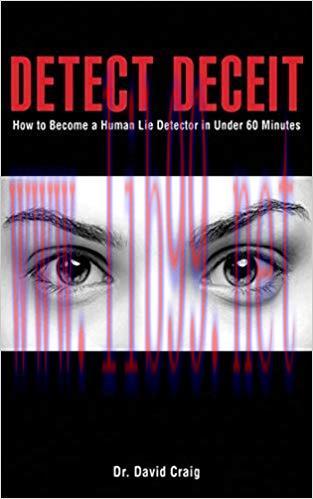Detect Deceit: How to Become a Human Lie Detector in Under 60 Minutes 1st Edition,