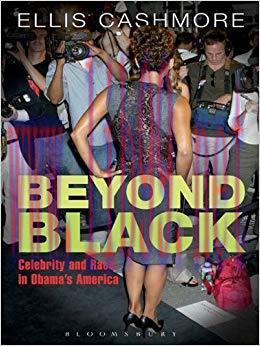 Beyond Black: Celebrity and Race in Obama’s America 1st Edition,