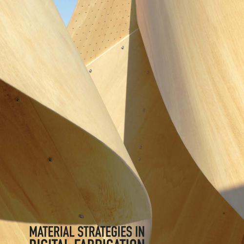 Material Strategies in Digital Fabrication - Wei Zhi