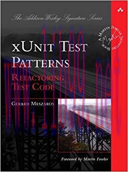 xUnit Test Patterns: Refactoring Test Code (Addison-Wesley Signature Series (Fowler)) 1st Editi...