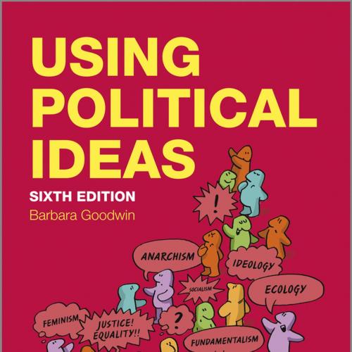 Using Political Ideas 6th Edition by Barbara Goodwin - Barbara Goodwin