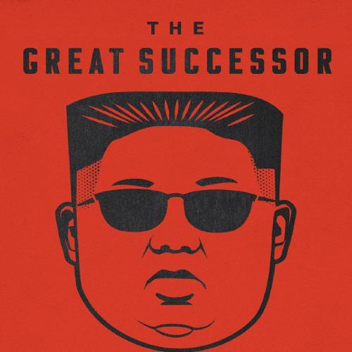 Great Successor The Divinely Perfect Destiny of Brilliant Comrade Kim Jong Un, The
