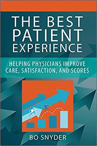 The Best Patient Experience Helping Physicians Improve Care, Satisfaction, and Scores