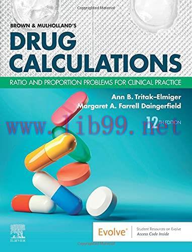[AME]Brown and Mulholland’s Drug Calculations: Ratio and Proportion Problems for Clinical Pract...