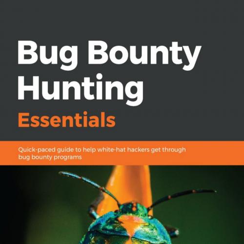 Bug Bounty Hunting Essentials - Shahmeer Amir & Carlos A. Lozano
