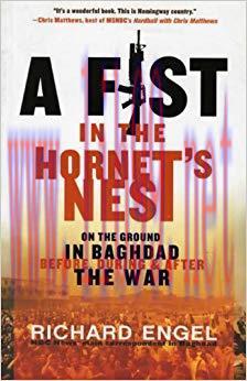 A Fist in the Hornet&rsquo;s Nest: On the Ground in Baghdad Before, During & After the War 1st Editio...