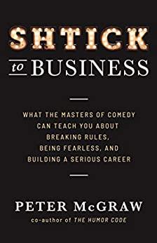 (PDF)Shtick to Business What the Masters of Comedy Can Teach You about Breaking Rules, Being Fe...