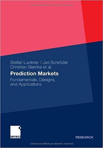 (PDF)Prediction Markets Fundamentals, Designs, and Applications 2012 Edition