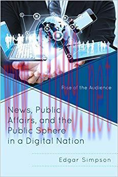 News, Public Affairs, and the Public Sphere in a Digital Nation: Rise of the Audience