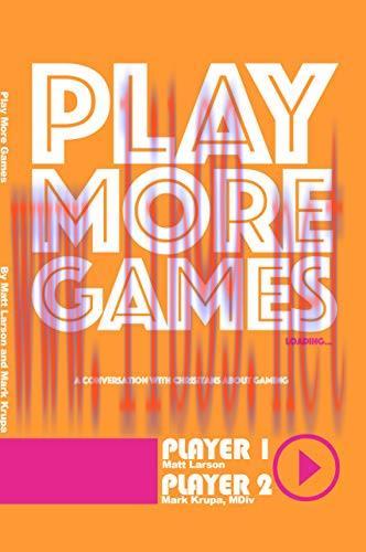 [FOX-Ebook]Play More Games: A Conversation About Christians And Gaming