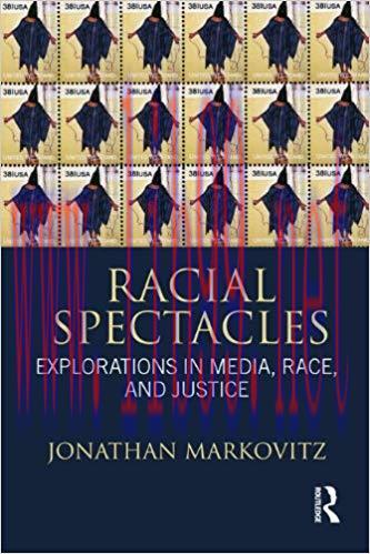 Racial Spectacles: Explorations in Media, Race, and Justice 1st Edition,