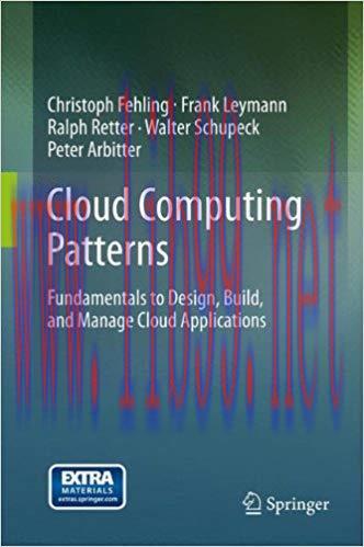 Cloud Computing Patterns: Fundamentals to Design, Build, and Manage Cloud Applications 2014 Edi...