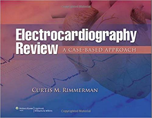 Electrocardiography Review - A CASE-BASED APPROACH