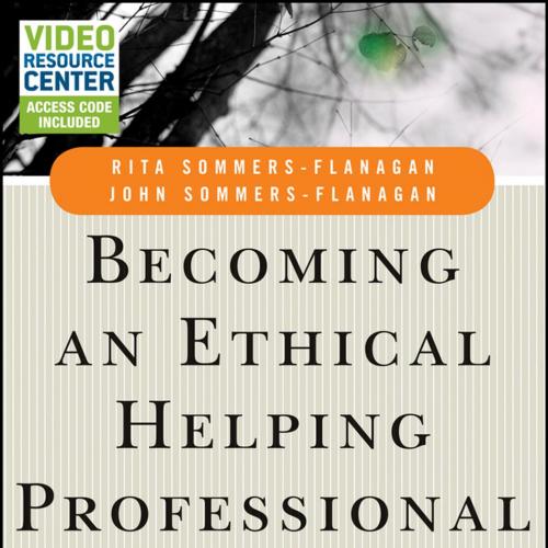 Becoming an Ethical Helping Professional Cultural and Philosophical Foundations - Rita Sommers