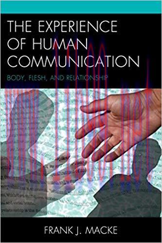 The Experience of Human Communication: Body, Flesh, and Relationship (The Fairleigh Dickinson U...