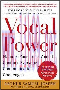 Vocal Power: Harness Your Inner Voice to Conquer Everyday Communication Challenges, with a fore...