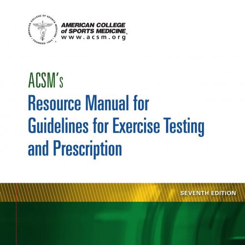 ACSM's Resource Manual for Guidelines for Exercise Testing and Prescription 7e - David Swain & ...