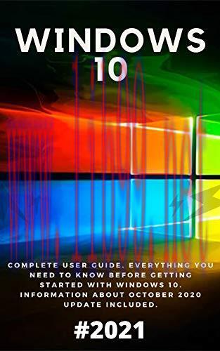 [FOX-Ebook]Windows 10: 2021 Complete User Guide. Everything You Need to Know Before Getting Sta...