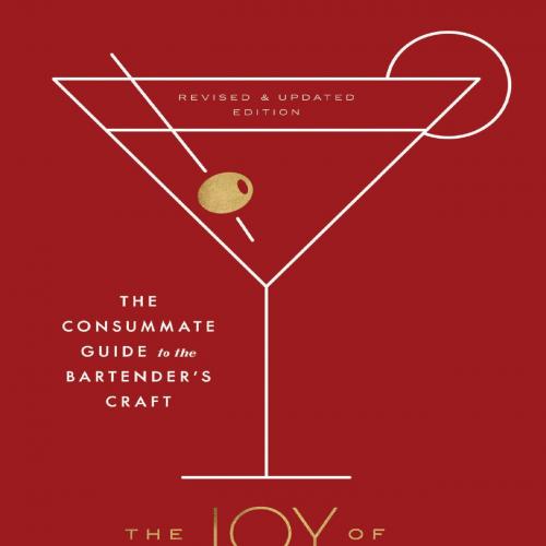 Joy of Mixology, Revised and Updated Edition, The