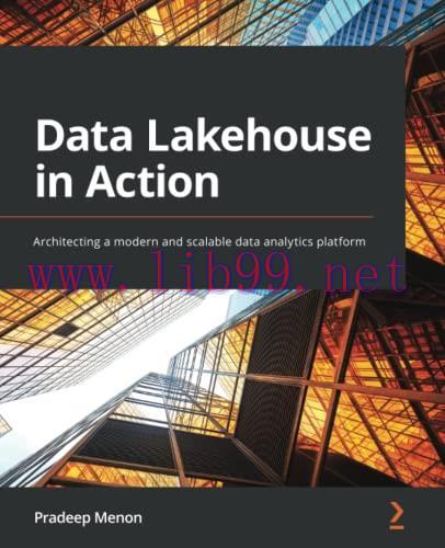[FOX-Ebook]Data Lakehouse in Action: Architecting a modern and scalable data analytics platform