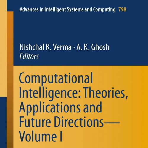 Computational Intelligence Theories, Applications and Future Directions - Volume I
