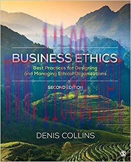 Business Ethics: Best Practices for Designing and Managing Ethical Organizations 2nd Edition,
