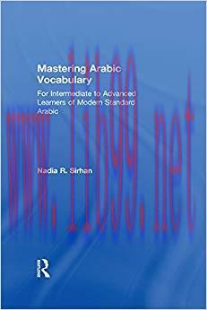 Mastering Arabic Vocabulary: For Intermediate to Advanced Learners of Modern Standard Arabic 1s...