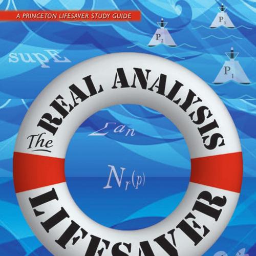 Real Analysis Lifesaver_ All the Tools You Need to Understand Proofs, The