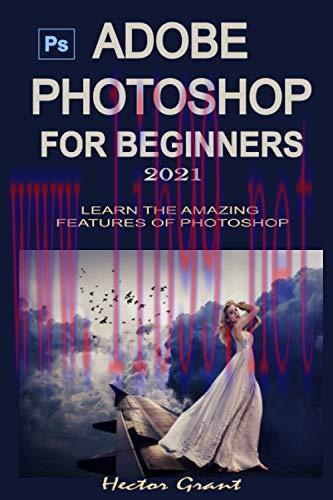 [FOX-Ebook]Adobe Photoshop for Beginners 2021: Learn the Amazing Features of Photoshop