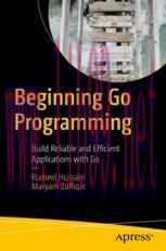 [PDF]Beginning Go Programming: Build Reliable and Efficient Applications with Go