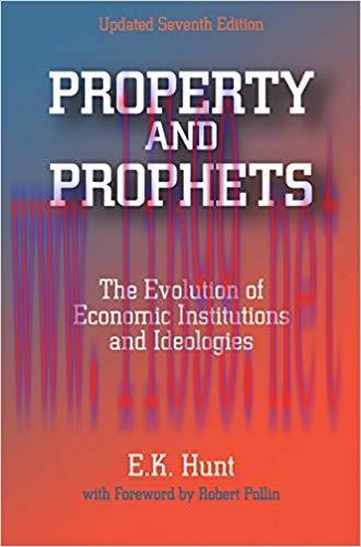 Property and Prophets: The Evolution of Economic Institutions and Ideologies 7th Edition,