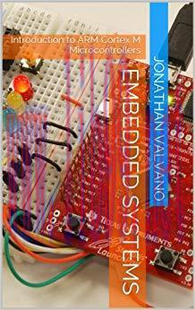 Embedded Systems: Introduction to ARM Cortex-M Microcontrollers (Introduction to Armxae Cortexu...