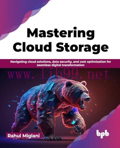 [FOX-Ebook]Mastering Cloud Storage: Navigating cloud solutions, data security, and cost optimiz...