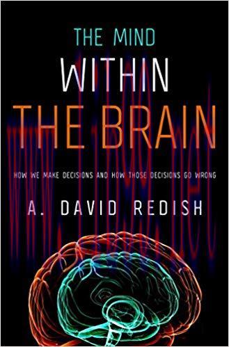 (PDF)The Mind within the Brain: How We Make Decisions and How those Decisions Go Wrong 1st Edit...