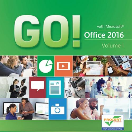 GO with Office 2016 Volume 1 by Shelley Gaskin