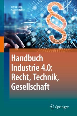 Handbuch Industrie 4.0 Recht, Technik, Gesellschaft