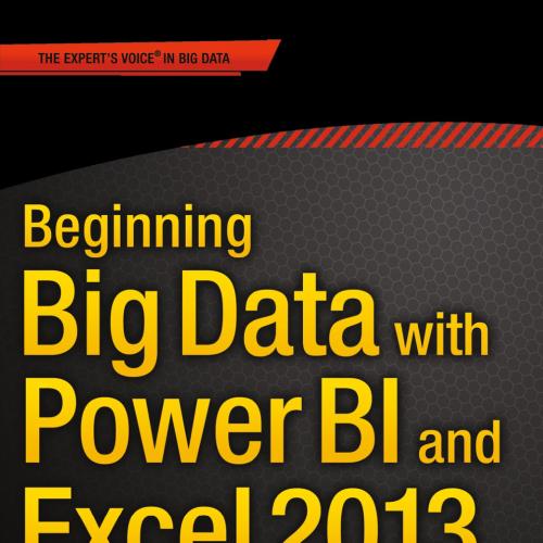 Beginning Big Data with Power BI and Excel 2013