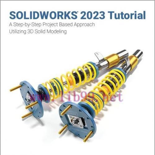 [FOX-Ebook]Solidworks 2023 Tutorial: A Step-by-step Project Based Approach Utilizing 3d Modelin...