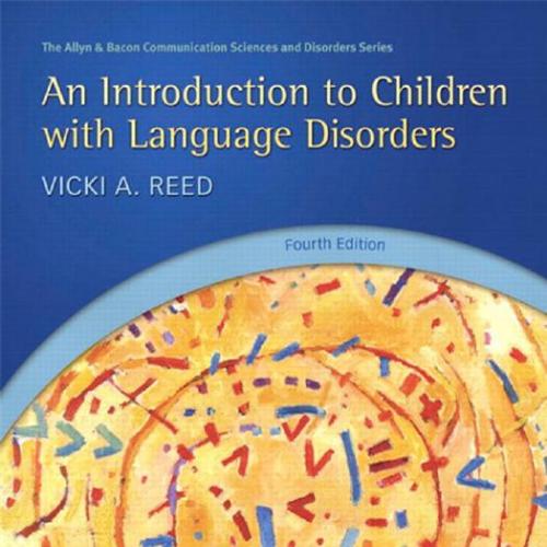 Introduction to Children with Language Disorders 4th Edition by Vicki A. Reed, An