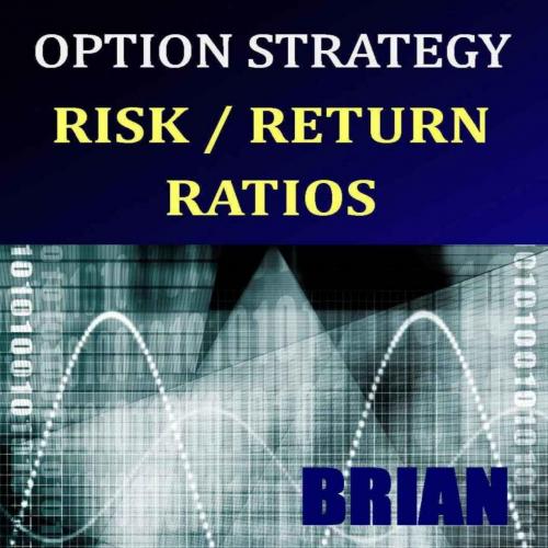Option Strategy Risk _ Return Ratios_ A Revolutionary New Approo Optimizing, Adjusting, and Tra...