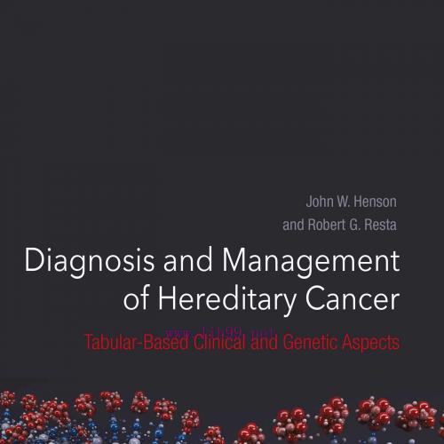 [AME]Diagnosis and Management of Hereditary Cancer: Tabular-Based Clinical and Genetic Aspects ...